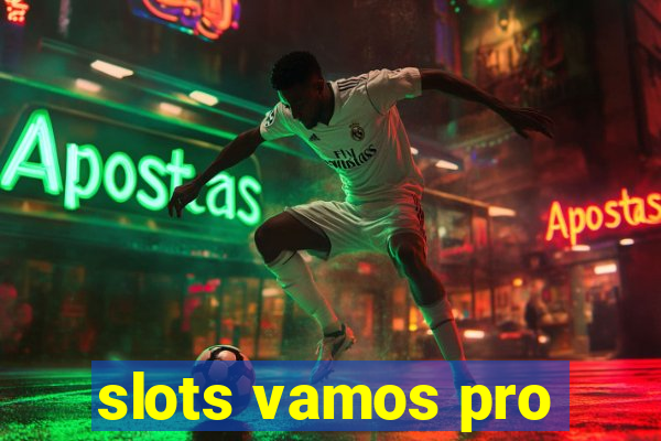 slots vamos pro